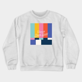 Please Stand Back! Crewneck Sweatshirt